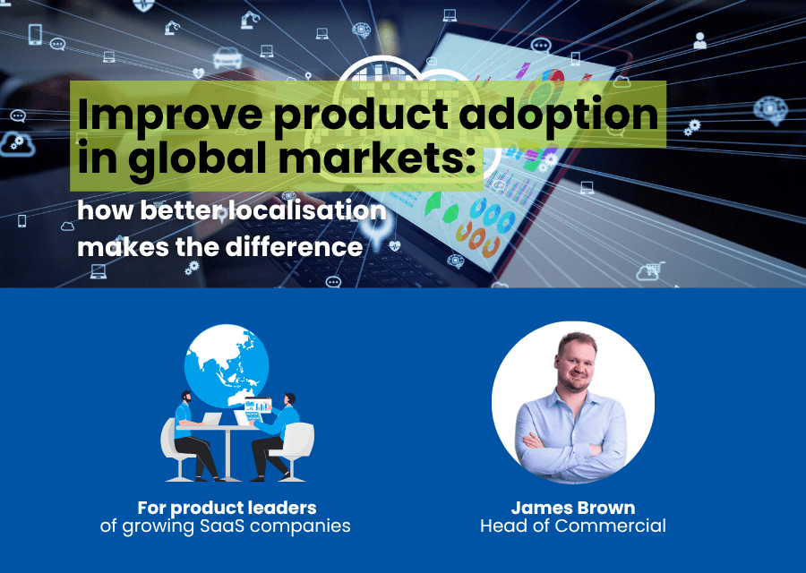 Improve product adoption in global markets: how better localisation ...